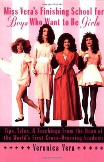 Miss Vera's Finishing School for Boys Who Want to Be Girls