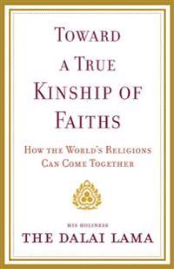 Toward a True Kinship of Faiths: How the World's Religions Can Come Together