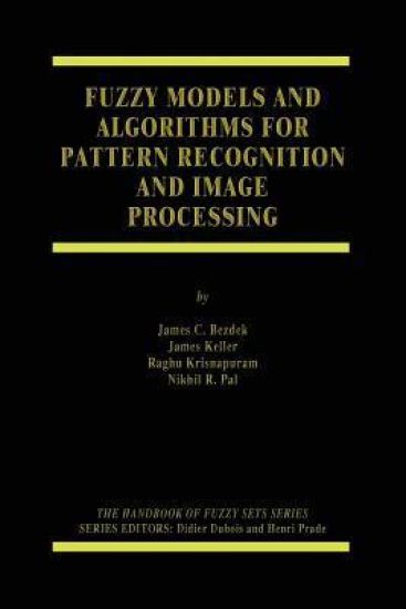 Fuzzy Models and Algorithms for Pattern Recognition and Image Processing