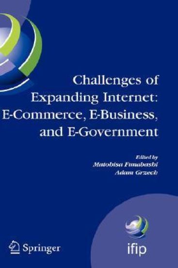 Challenges of Expanding Internet: E-Commerce, E-Business, and E-Government