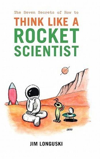 The Seven Secrets of How to Think Like a Rocket Scientist