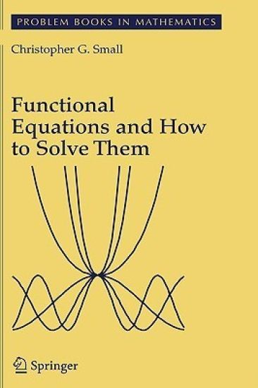 Functional Equations and How to Solve Them