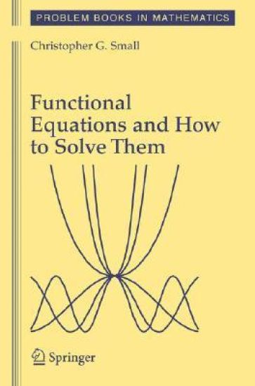 Functional Equations and How to Solve Them