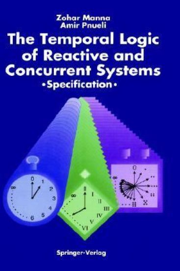 The Temporal Logic of Reactive and Concurrent Systems