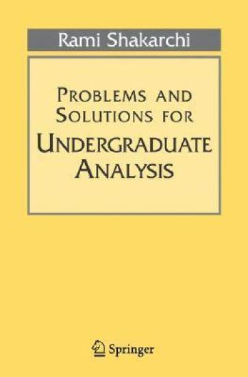 Problems and Solutions for Undergraduate Analysis