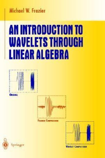 An Introduction to Wavelets Through Linear Algebra