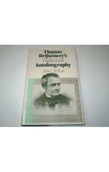 Thomas de Quincey's Reluctant Autobiography