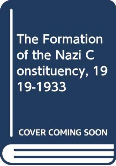 The Formation of the Nazi Constituency, 1919-1933
