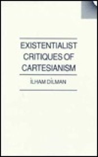 Existentialist Critiques of Cartesianism
