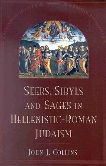 Seers, Sybils, and Sages in Hellenistic-Roman Judaism
