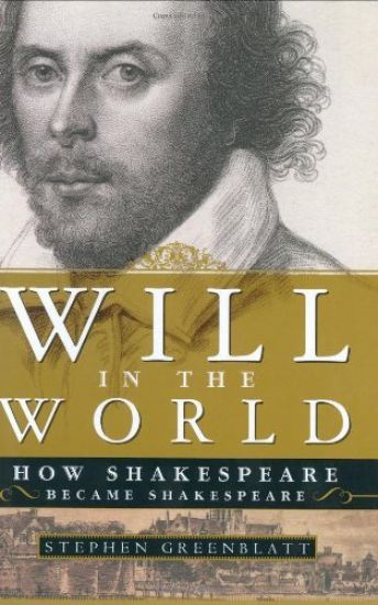 Will in the World: How Shakespeare Became Shakespeare
