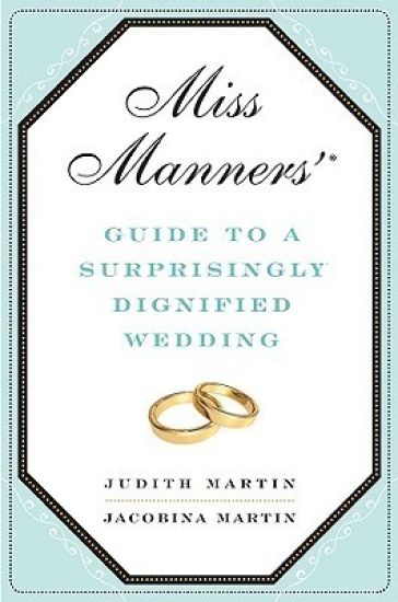 Miss Manners' Guide to a Surprisingly Dignified Wedding
