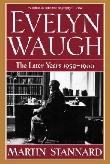 Evelyn Waugh: The Later Years 1939-1966