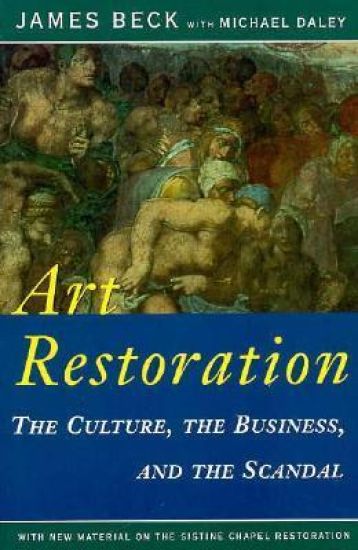 Art Restoration: The Culture, the Business, the Scandal