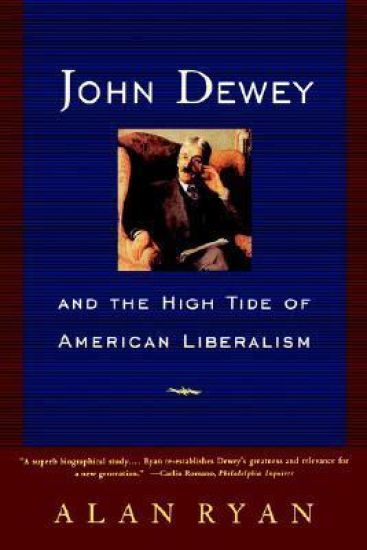 John Dewey and the High Tide of American Liberalism