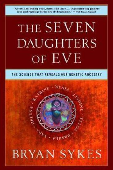 The Seven Daughters of Eve: The Science That Reveals Our Genetic Ancestry