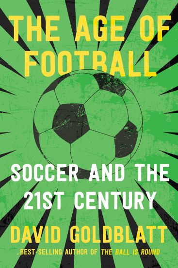 The Age of Football: Soccer and the 21st Century
