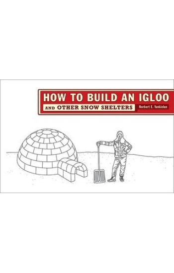 How to Build an Igloo