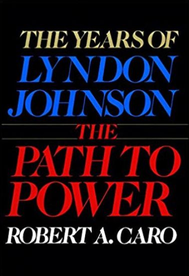 The Path to Power: The Years of Lyndon Johnson I