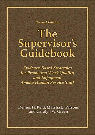 The Supervisor's Guidebook: Evidence-Based Strategies for Promoting Work Quality and Enjoyment Among Human Service Staff
