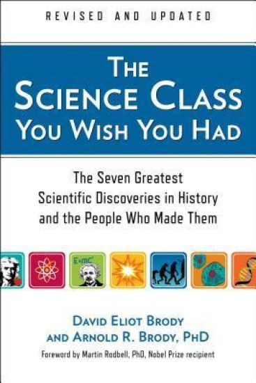 The Science Class You Wish You Had: The Seven Greatest Scientific Discoveries in History and the People Who Made Them
