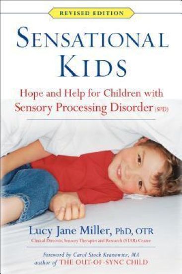 Sensational Kids: Hope and Help for Children with Sensory Processing Disorder (Spd)