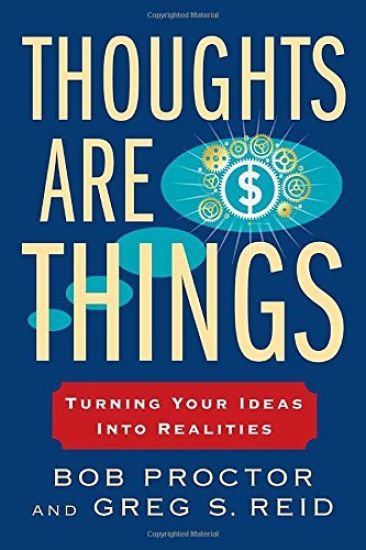 Thoughts Are Things: Turning Your Ideas Into Realities