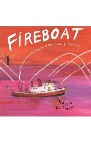 Fireboat: The Heroic Adventures of the John J. Harvey