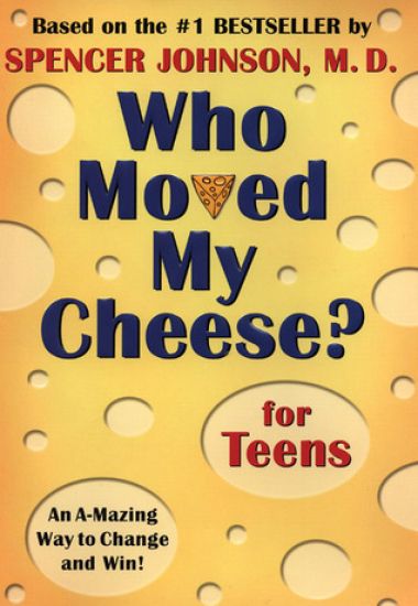 Who Moved My Cheese? for Teens