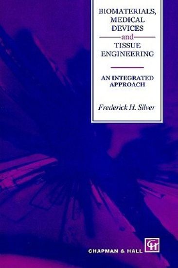 Biomaterials, Medical Devices and Tissue Engineering: An Integrated Approach