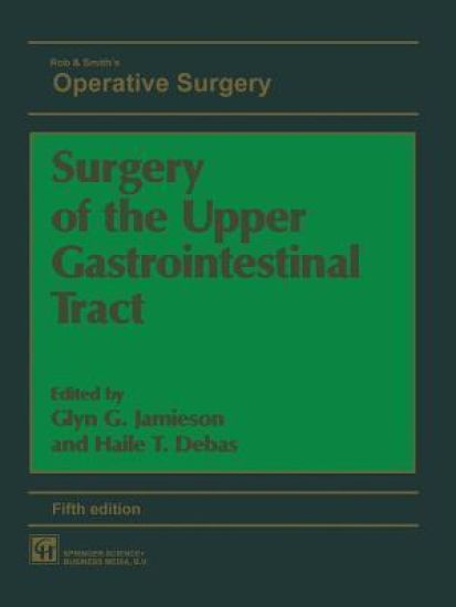 Rob & Smith's Operative Surgery: Upper Gastrointestinal Tract, 5Ed