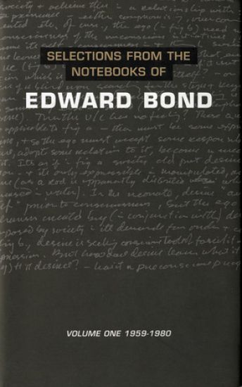 Selections from the Notebooks Of Edward Bond