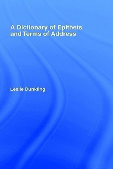 A Dictionary of Epithets and Terms of Address