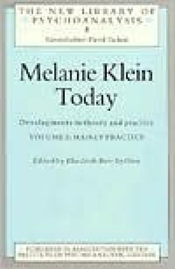 Melanie Klein Today, Volume 2: Mainly Practice
