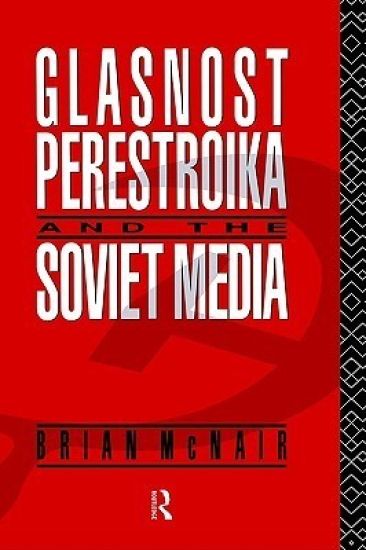 Glasnost, Perestroika and the Soviet Media