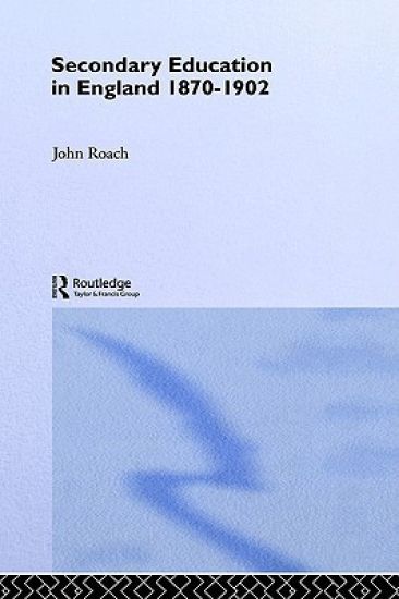 Secondary Education in England 1870-1902