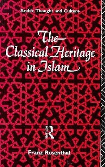 The Classical Heritage in Islam