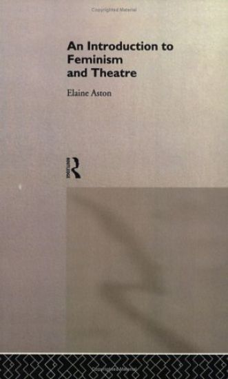 An Introduction to Feminism and Theatre