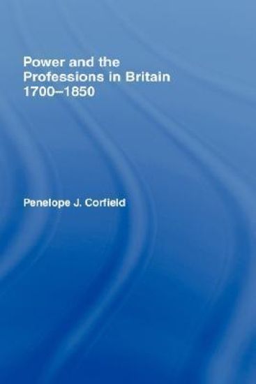 Power and the Professions in Britain 1700-1850