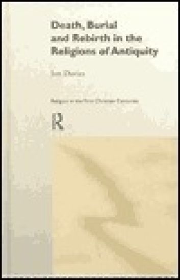Death, Burial and Rebirth in the Religions of Antiquity