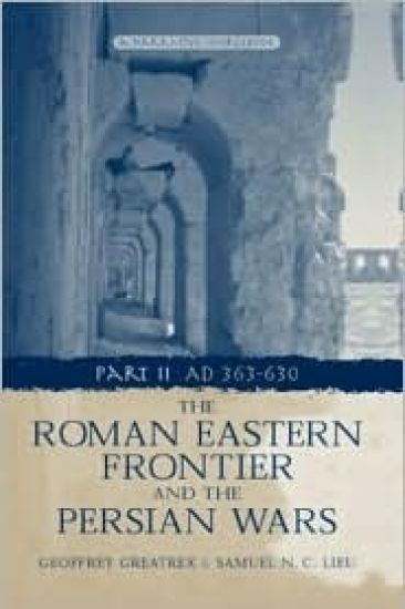 The Roman Eastern Frontier and the Persian Wars AD 363-628
