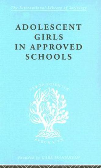 Adolescent Girls in Approved Schools