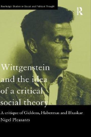 Wittgenstein and the Idea of a Critical Social Theory