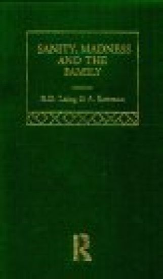 Sanity, Madness and the Family: Selected Worksks R D Laing Vol 4