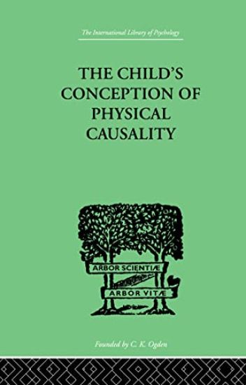 THE CHILD'S CONCEPTION OF Physical CAUSALITY