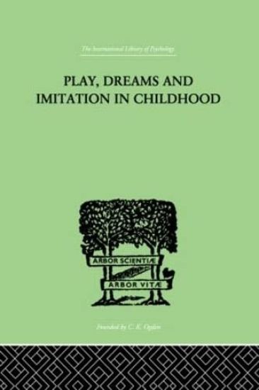 Play, Dreams And Imitation In Childhood