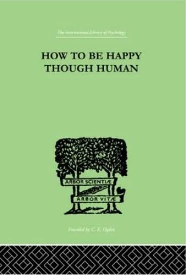 How To Be Happy Though Human