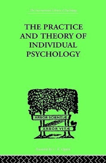 The Practice And Theory Of Individual Psychology