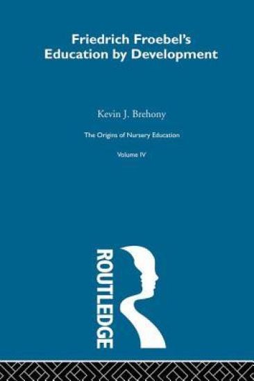 Friedrich Froebels Educ Dev V4