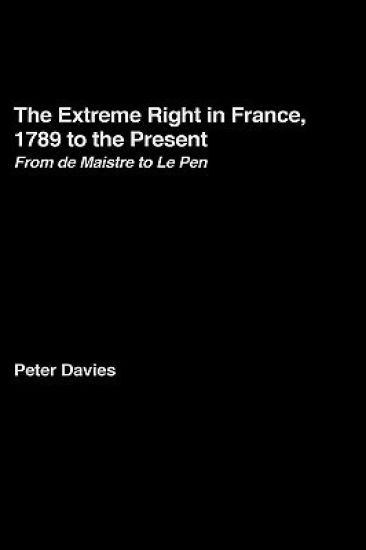 The Extreme Right in France, 1789 to the Present